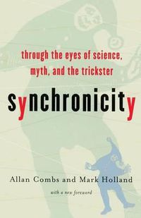 Cover image for Synchronicity: Through the Eyes of Science, Myth, and the Trickster