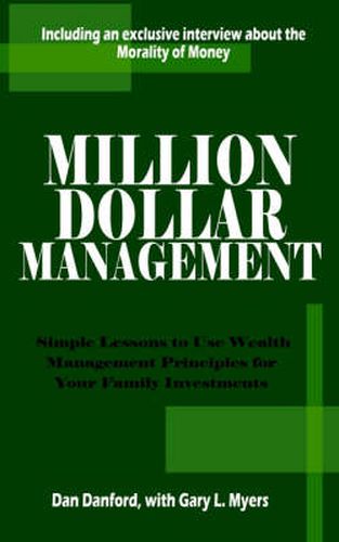 Million Dollar Management: Simple Lessons to Use Wealth Management Principles for Your Family Investments
