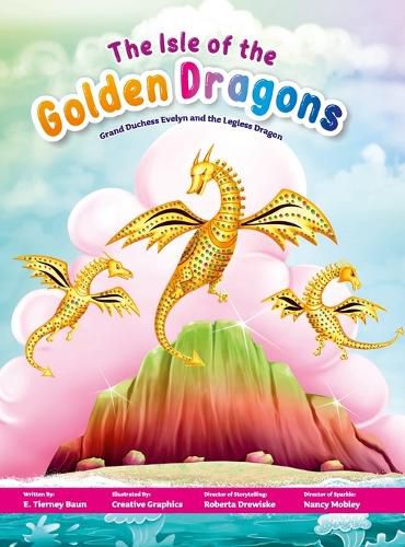 Cover image for The Isle of the Golden Dragons: Grand Duchess Evelyn and the Legless Dragon