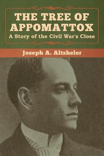 Cover image for The Tree of Appomattox: A Story of the Civil War's Close