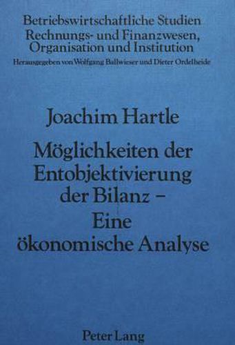 Cover image for Moeglichkeiten Der Entobjektivierung Der Bilanz. Eine Oekonomische Analyse