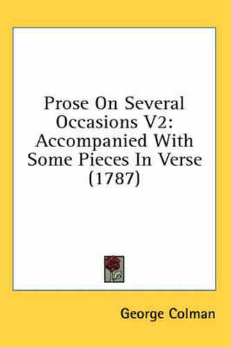 Prose on Several Occasions V2: Accompanied with Some Pieces in Verse (1787)