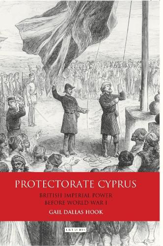 Cover image for Protectorate Cyprus: British Imperial Power before WWI