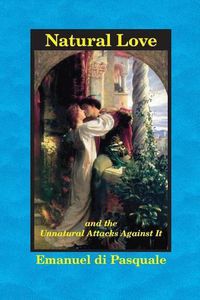 Cover image for Natural Love, and the Unnatural Attacks Against It