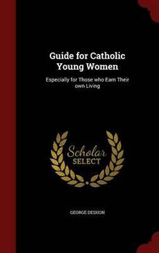 Cover image for Guide for Catholic Young Women: Especially for Those Who Earn Their Own Living