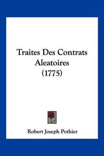 Traites Des Contrats Aleatoires (1775)