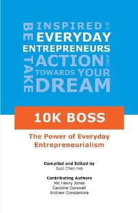 Cover image for 10K Boss: The Power of Everyday Entrepreneurialism