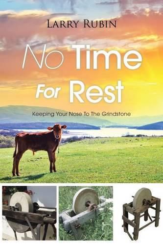 Cover image for No Time For Rest: Keeping Your Nose To The Grindstone