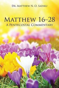 Cover image for Matthew 16-28: A Pentecostal Commentary