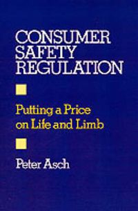 Cover image for Consumer Safety Regulation: Putting a Price on Life and Limb