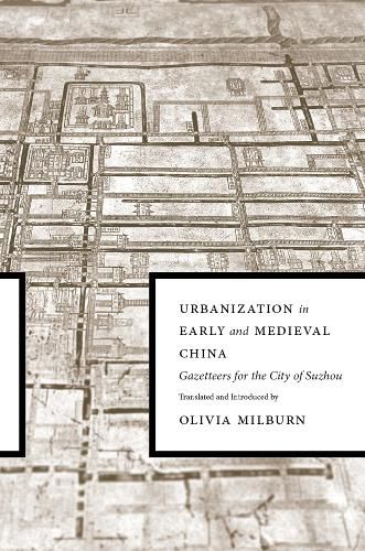 Urbanization in Early and Medieval China: Gazetteers for the City of Suzhou