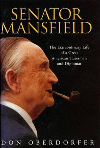 Cover image for Senator Mansfield: The Extraordinary Life of a Great American Statesman and Diplomat