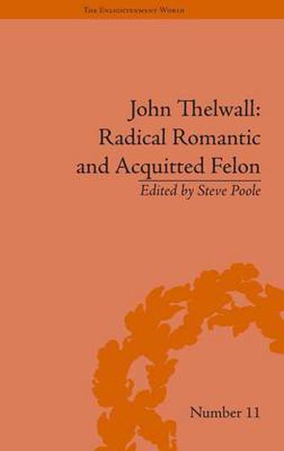 John Thelwall: Radical Romantic and Acquitted Felon