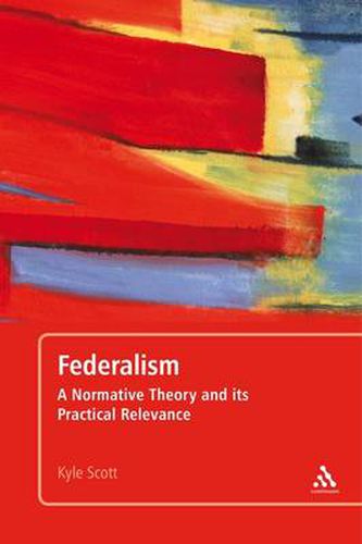 Cover image for Federalism: A Normative Theory and its Practical Relevance