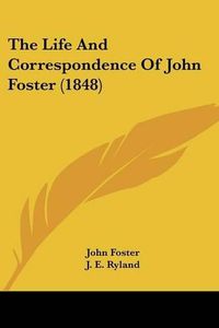 Cover image for The Life and Correspondence of John Foster (1848)