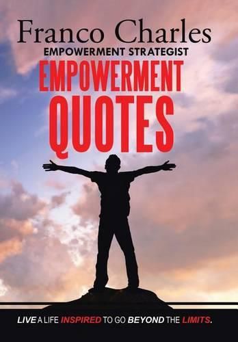 Cover image for FRANCO CHARLES EMPOWERMENT STRATEGIST EMPOWERMENT QUOTES Live A Life Inspired To Go Beyond The Limits