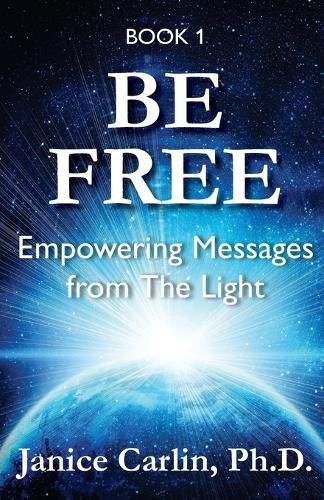 Cover image for Be Free: Empowering Messages from The Light