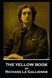 Cover image for The Yellow Book of Richard Le Gallienne