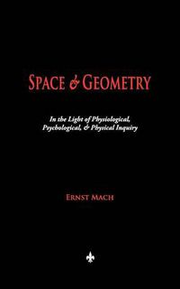 Cover image for Space and Geometry: In the Light of Physiological, Psychological, and Physical Inquiry