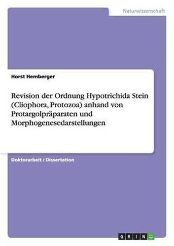 Cover image for Revision Der Ordnung Hypotrichida Stein (Cliophora, Protozoa) Anhand Von Protargolpraparaten Und Morphogenesedarstellungen