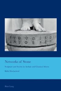 Cover image for Networks of Stone: Sculpture and Society in Archaic and Classical Athens