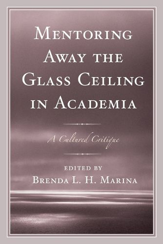 Cover image for Mentoring Away the Glass Ceiling in Academia: A Cultured Critique