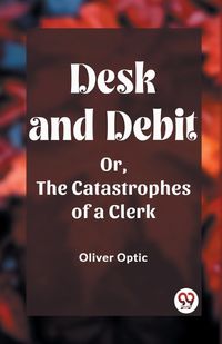 Cover image for Desk and DebitOr, The Catastrophes of a Clerk (Edition2023)