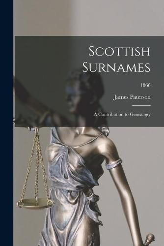 Cover image for Scottish Surnames; a Contribution to Genealogy; 1866