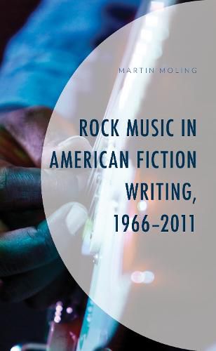 Cover image for Rock Music in American Fiction Writing, 1966-2011