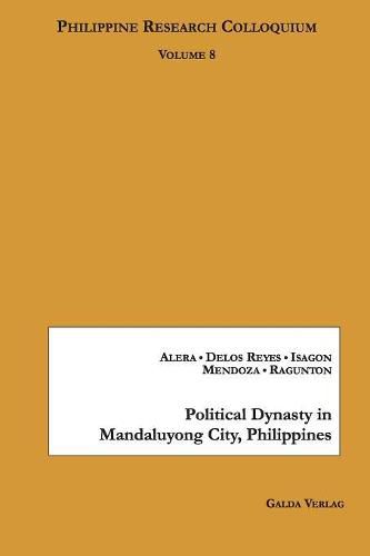 Cover image for Political Dynasty in Mandaluyong City, Philippines: Philippine Research Colloquium Volume 8