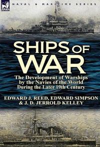 Cover image for Ships of War: The Development of Warships by the Navies of the World During the Later 19th Century