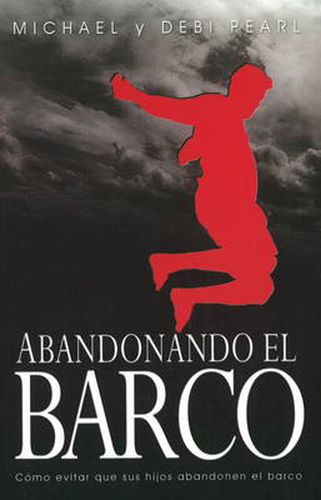 Abandonando el Barco: Como Evitar Que Sus Hijos Abandonen el Barco