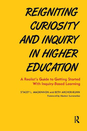 Cover image for Reigniting Curiosity and Inquiry in Higher Education: A Realist's Guide to Getting Started with Inquiry-Based Learning