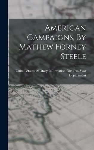 Cover image for American Campaigns, By Mathew Forney Steele