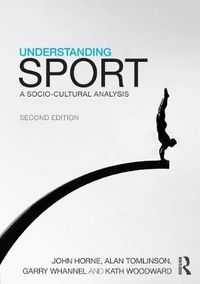 Cover image for Understanding Sport: A socio-cultural analysis