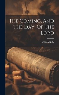 Cover image for The Coming, And The Day, Of The Lord