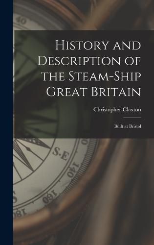 Cover image for History and Description of the Steam-ship Great Britain