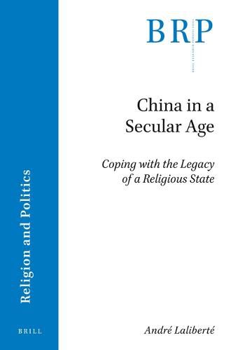 Cover image for China in a Secular Age: Coping with the Legacy of a Religious State
