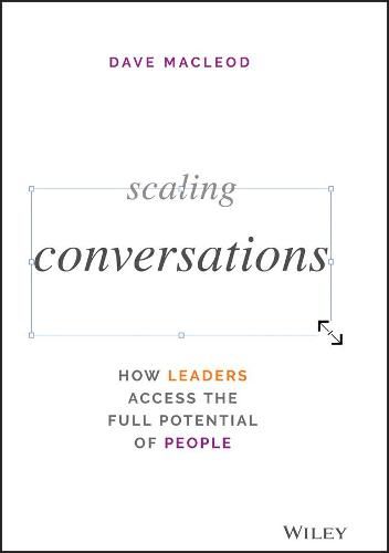 Cover image for Scaling Conversations: How Leaders Access the Full Potential of People