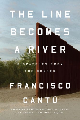 Cover image for The Line Becomes a River: Dispatches from the Border