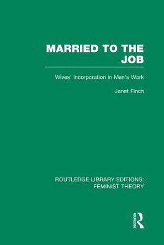 Cover image for Married to the Job (RLE Feminist Theory): Wives' Incorporation in Men's Work