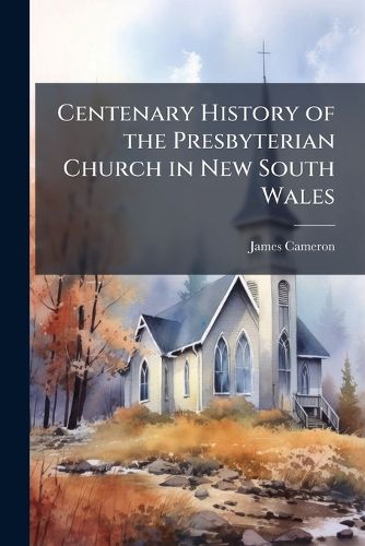 Cover image for Centenary History of the Presbyterian Church in New South Wales