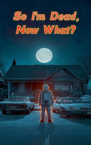 Cover image for So I'm Dead, Now What?