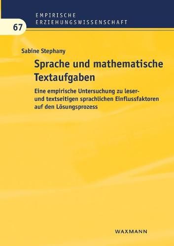 Cover image for Sprache und mathematische Textaufgaben: Eine empirische Untersuchung zu leser- und textseitigen sprachlichen Einflussfaktoren auf den Loesungsprozess