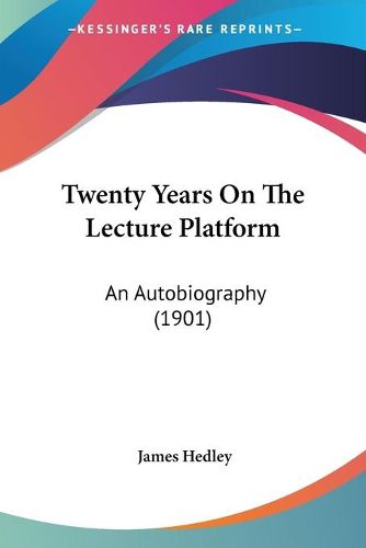 Cover image for Twenty Years on the Lecture Platform: An Autobiography (1901)