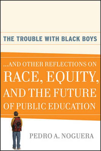 Cover image for The Trouble with Black Boys: And Other Reflections on Race, Equity, and the Future of Public Education