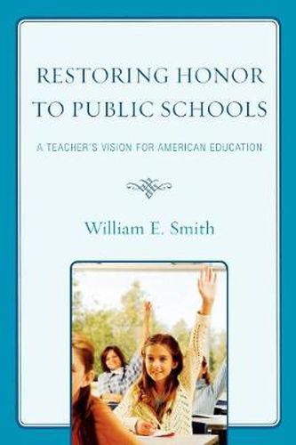 Restoring Honor to Public Schools: A Teacher's Vision for American Education