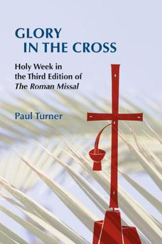 Glory in the Cross: Holy Week in the Third Edition of The Roman Missal