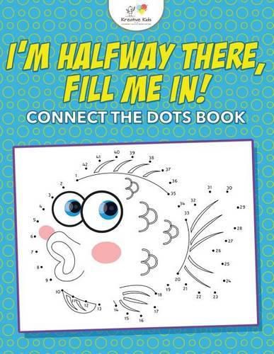 I'm Halfway There, Fill Me In! Connect the Dots Book