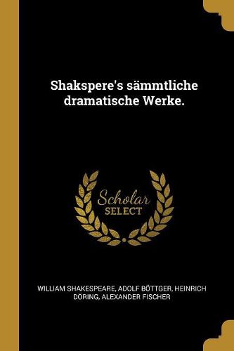 Cover image for Shakspere's saemmtliche dramatische Werke.